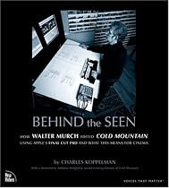 Behind the Seen: How Walter Murch Edited Cold Mountain Using Apple Final Cut Pro and What This Means for Cinema
