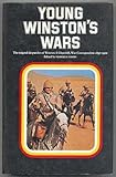 Young Winston's wars : the original despatches of Winston S. Churchill, war correspondent, 1897-1900