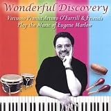 Wonderful Discovery - Arturo OFarrill & Friends Play the Music of Eugene Marlow