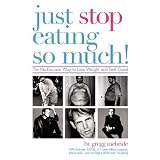 Just Stop Eating So Much!