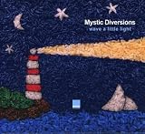 Revue Mystic Diversions  / Wave a Little Light