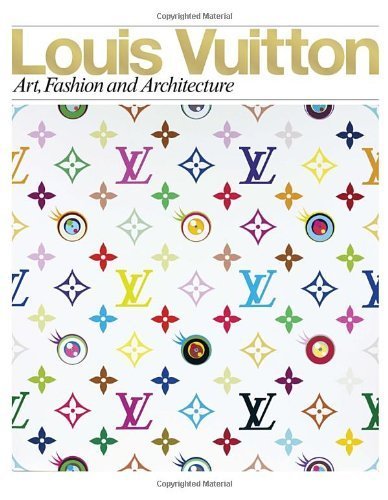 Louis Vuitton: Art, Fashion and Architecture by Louis Vuitton, Marc Jacobs (2009) Hardcover