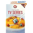 Create Your Own TV Series for the Internet-2nd edition