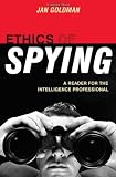 Ethics of Spying: A Reader for the Intelligence Professional (Scarecrow Professional Intelligence Education Series)