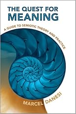 The Quest for Meaning: A Guide to Semiotic Theory and Practice (Toronto Studies in Semiotics and Communication)