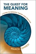 The Quest for Meaning: A Guide to Semiotic Theory and Practice (Toronto Studies in Semiotics and Communication)