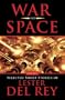 War and Space: Selected Short Stories of Lester Del Rey. Volume 1