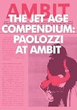 Eduardo Paolozzi: The Jet Age Compendium