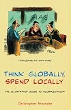 Think Globally, Spend Locally: The Illustrated History of Globalization