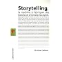 Storytelling : La machine � fabriquer des histoires et � formater les esprits