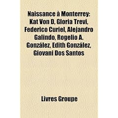 Naissance a Monterrey: Kat Von D, Gloria Trevi, Federico Curiel, Alejandro Galindo, Rogelio A. Gonzalez, Edith Gonzalez, Giovani DOS Santos