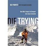 Die Trying: One Man's Quest to Conquer the Seven Summits