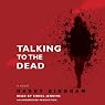 Talking to the Dead: A Novel