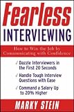 Fearless Interviewing: How to Win the Job by Communicating with Confidence