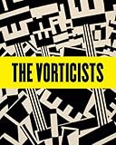 The vorticists : manifesto for a modern world