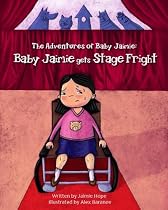 Click to Download Free Kindle Book -> The Adventures of Baby Jaimie: Baby Jaimie Gets Stage Fright