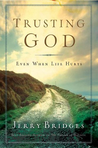 Trusting God - Even When Life Hurts by Jerry Bridges (April 22 2008)