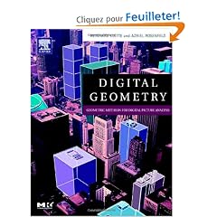 Digital Geometry: Geometric Methods for Digital Picture Analysis