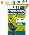 Selbstbewusstsein kann man lernen! Tipps & Tricks f�r mehr Selbstsicherheit