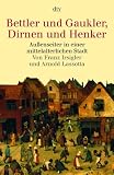 Bettler und Gaukler, Dirnen und Henker: Außenseiter in einer mittelalterlichen Stadt: Außenseiter in einer mittelalterlichen Stadt. Köln 1300 - 1600. (sachbuch)