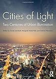 Cities of light : two centuries of urban illumination