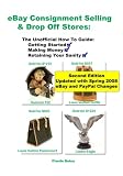 Ebay Consignment Selling & Drop Off Stores: The Unofficial How-To Guide To Getting Started, Making Money, And Retaining Your Sanity