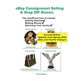 Ebay Consignment Selling & Drop Off Stores: The Unofficial How-To Guide To Getting Started, Making Money, And Retaining Your Sanity