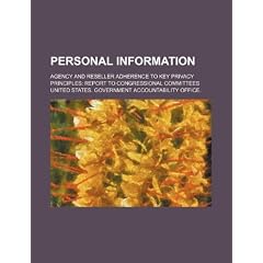Personal Information: Agency and Reseller Adherence to Key Privacy Principles: Report to Congressional Committees
