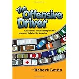 The Offensive Driver: A Satirical Commentary On The Chaos Of Driving In America