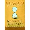 Because The Time Is Near: John MacArthur Explains the Book of Revelation