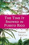 The Time It Snowed in Puerto Rico: A Novel