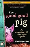 The Good Good Pig: The Extraordinary Life of Christopher Hogwood