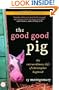 The Good Good Pig: The Extraordinary Life of Christopher Hogwood