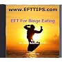 EFT Manual for Binge Eating: Turn Off The Drive To Overeat (Emotional Freedom Techniques)