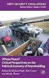 Whose peace? : critical perspectives on the political economy of peacebuilding