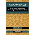 Knowings: In the Arts of Metaphysics, Cosmology, and the Spiritual Path by  Charles Upton