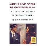 Mystery,Suspense,FilmNoirandDetectiveMoviesonDVD:AGuidetotheBestinCinemaThrills