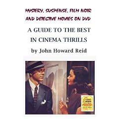 Mystery, Suspense, Film Noir and Detective Movies on DVD: A Guide to the Best in Cinema Thrills