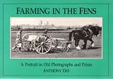 Farming in the Fens : a portrait in old photographs and prints