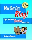 When Your Ears Ring!: Cope With Your Tinnitus-Here's How