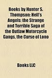 Books by Hunter S. Thompson (Study Guide): Hell's Angels: The Strange and Terrible Saga of the Outlaw Motorcycle Gangs, the Curse of Lono Strange Angels