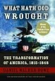 What Hath God Wrought: The Transformation of America, 1815-1848 (Oxford History of the United States)