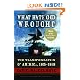 What Hath God Wrought: The Transformation of America, 1815-1848 (Oxford History of the United States)