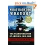 What Hath God Wrought: The Transformation of America, 1815-1848 (Oxford History of the United States)