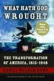 What Hath God Wrought: The Transformation of America, 1815-1848 (Oxford History of the United States) by Daniel Walker Howe