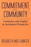 Commitment and Community: Communes and Utopias in Sociological Perspective