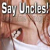 Say Uncles | [Jasmine Knight]