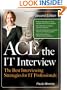 Ace the IT Interview (Ace the It Job Interview)