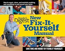 New Fix-It-Yourself Manual: How to Repair, Clean, and Maintain Anything and Everything In and Around Your Home