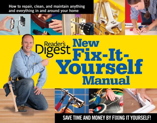 New Fix-It-Yourself Manual: How to Repair, Clean, and Maintain Anything and Everything In and Around Your Home
